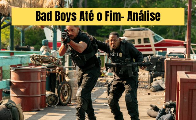 Bad Boys Até o Fim- Divertido, Emocionante e Empolgante