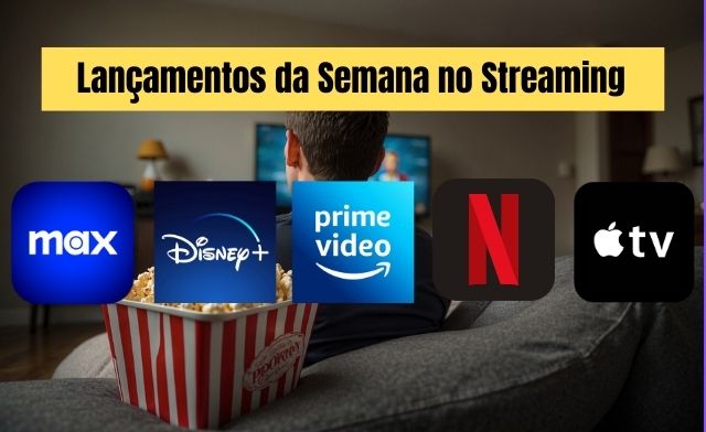 Lançamentos da Semana no Streaming