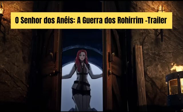 O Senhor dos Anéis: A Guerra dos Rohirrim- Trailer