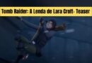 Tomb Raider- Animação Ganha Teaser